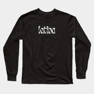 Latina Long Sleeve T-Shirt